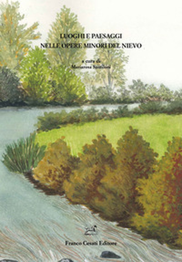 Luoghi e paesaggi nelle opere minori del Nievo - Librerie.coop Luoghi e paesaggi nelle opere minori del Nievo - Librerie.coop