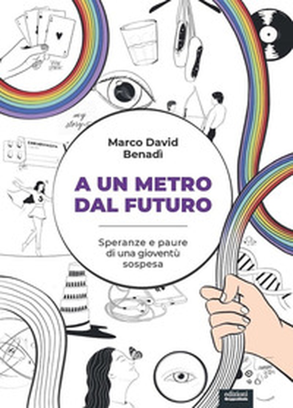 A un metro dal futuro. Speranze e paure di una gioventù sospesa - Librerie.coop A un metro dal futuro. Speranze e paure di una gioventù sospesa - Librerie.coop