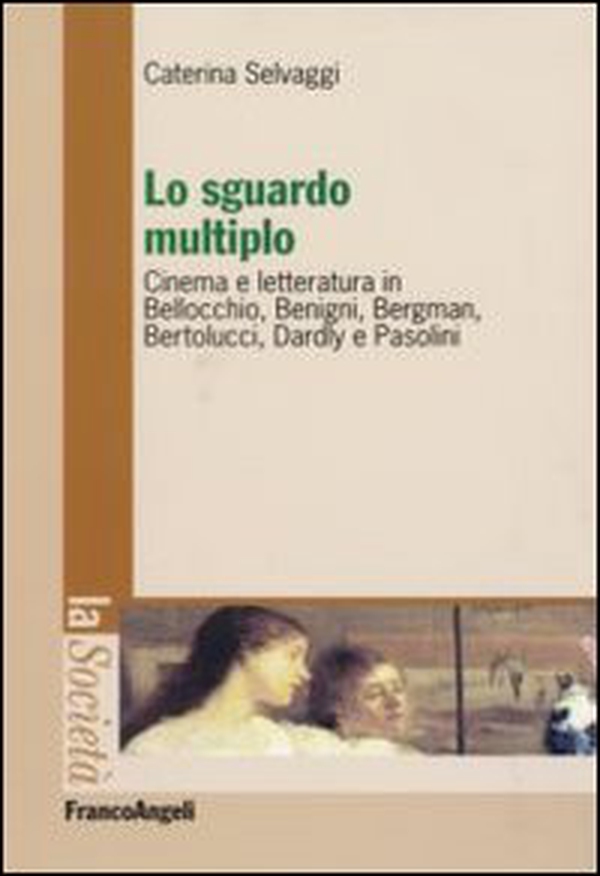 Lo sguardo multiplo. Cinema e letteratura in Bellocchio, Benigni, Bergman, Bertolucci, Dardly e Pasolini - Librerie.coop Lo sguardo multiplo. Cinema e letteratura in Bellocchio, Benigni, Bergman, Bertolucci, Dardly e Pasolini - Librerie.coop