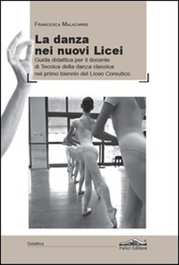 La danza dei nuovi licei. Guida didattica per il docente di tecnica della danza classica nel primo biennio del liceo coreutico - Librerie.coop La danza dei nuovi licei. Guida didattica per il docente di tecnica della danza classica nel primo biennio del liceo coreutico - Librerie.coop