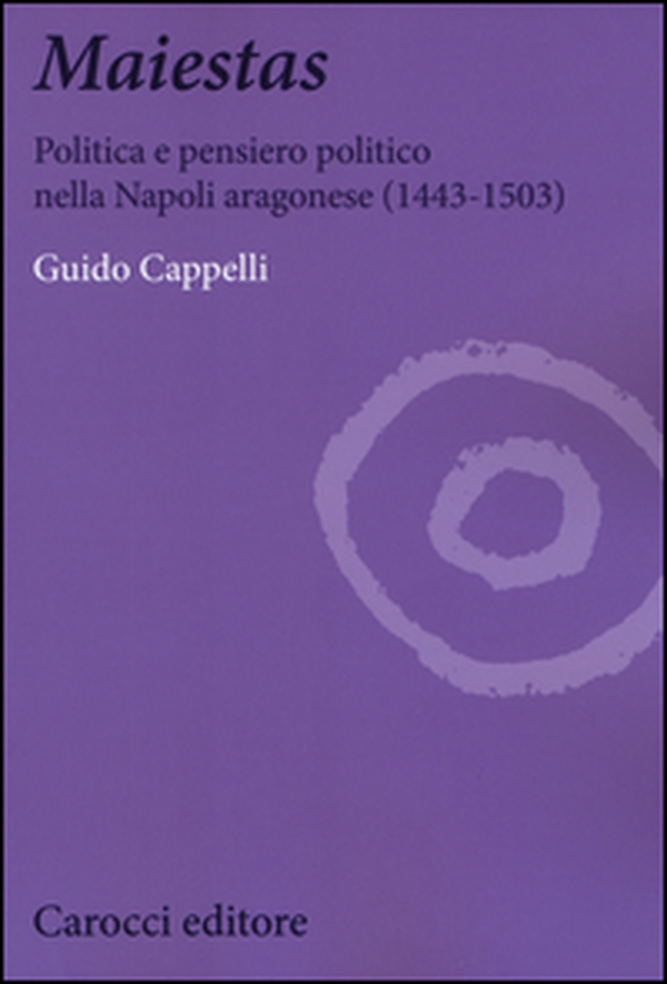 Maiestas. Politica e pensiero politico nella Napoli aragonese (1443-1503) - Librerie.coop Maiestas. Politica e pensiero politico nella Napoli aragonese (1443-1503) - Librerie.coop