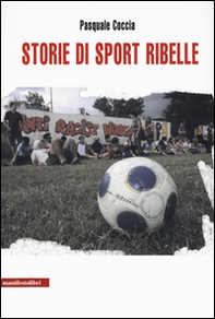 Storie di sport ribelle - Librerie.coop