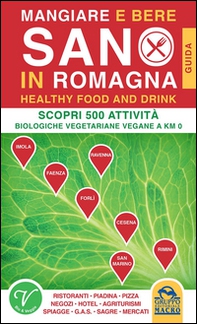 Mangiare e bere sano in Romagna. 500 attività biologiche, vegetariane e vegane a Km0 - Librerie.coop