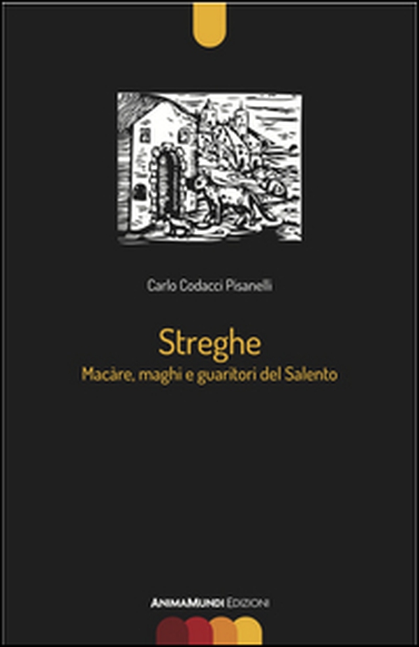 Streghe. Màcare, maghi e guaritori del Salento - Librerie.coop Streghe. Màcare, maghi e guaritori del Salento - Librerie.coop
