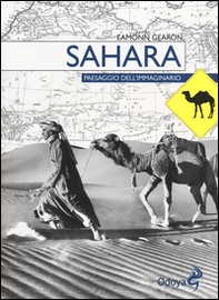 Sahara. Paesaggio dell'immaginario - Librerie.coop