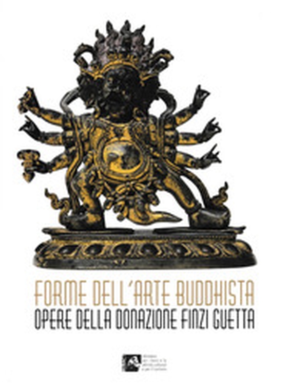 Forme dell'arte buddhista. Opere della donazione Finzi Guetta -Forms of Buddhist Art. Works from the Finzi Guetta Donation - Librerie.coop Forme dell'arte buddhista. Opere della donazione Finzi Guetta -Forms of Buddhist Art. Works from the Finzi Guetta Donation - Librerie.coop