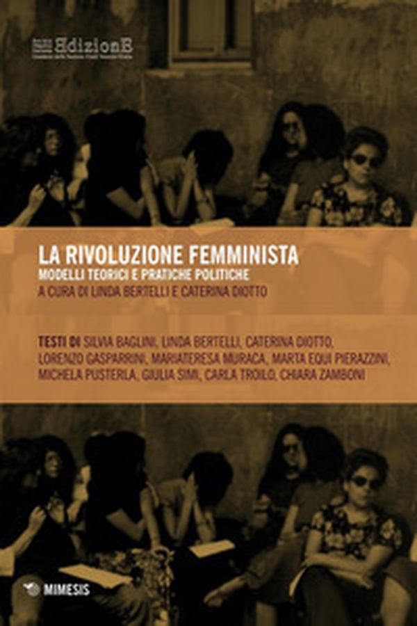 La rivoluzione femminista. Modelli teorici e pratiche politiche - Librerie.coop La rivoluzione femminista. Modelli teorici e pratiche politiche - Librerie.coop