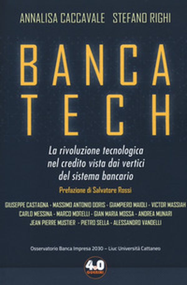 Banca tech. La rivoluzione tecnologica nel credito vista dai vertici del sistema bancario - Librerie.coop Banca tech. La rivoluzione tecnologica nel credito vista dai vertici del sistema bancario - Librerie.coop