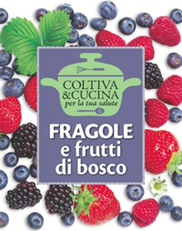 Fragole e frutti di bosco - Librerie.coop Fragole e frutti di bosco - Librerie.coop
