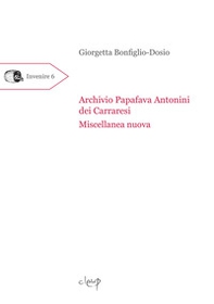 Archivio Papafava Antonini dei Carraresi. Miscellanea nuova - Librerie.coop