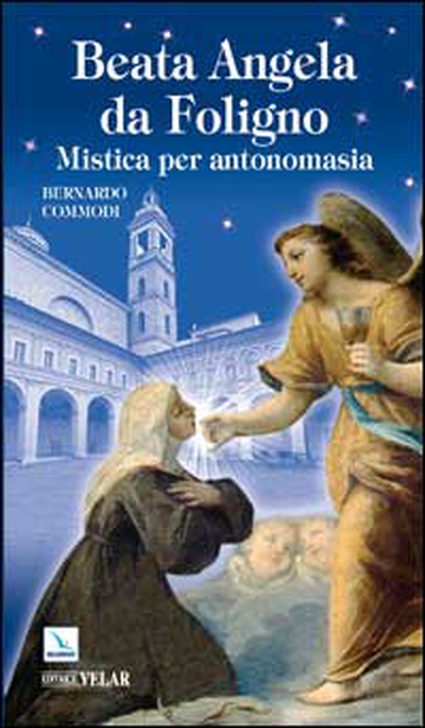 Beata Angela Da Foligno. Mistica per antonomasia - Librerie.coop Beata Angela Da Foligno. Mistica per antonomasia - Librerie.coop