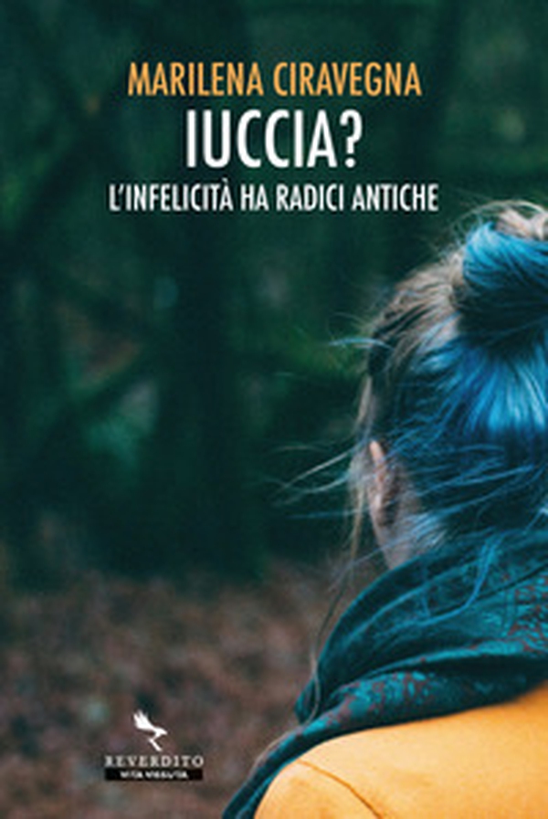 Iuccia? L'infelicità ha radici antiche - Librerie.coop Iuccia? L'infelicità ha radici antiche - Librerie.coop