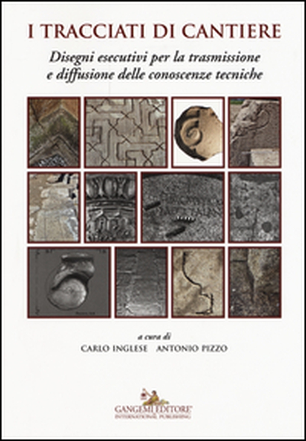 I tracciati di cantiere. Disegni esecutivi per la trasmissione e diffusione delle conoscenze tecniche - Librerie.coop I tracciati di cantiere. Disegni esecutivi per la trasmissione e diffusione delle conoscenze tecniche - Librerie.coop
