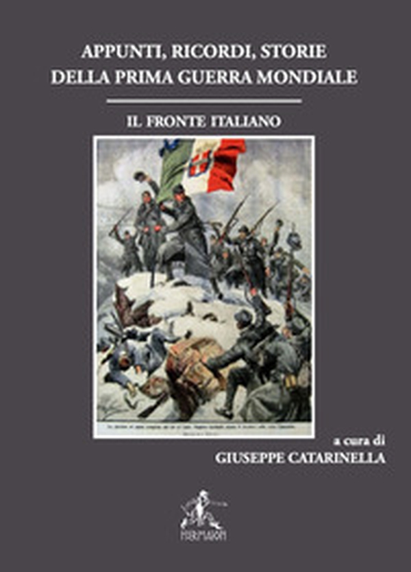 Appunti, ricordi, storie della prima guerra mondiale. Il fronte italiano - Librerie.coop Appunti, ricordi, storie della prima guerra mondiale. Il fronte italiano - Librerie.coop