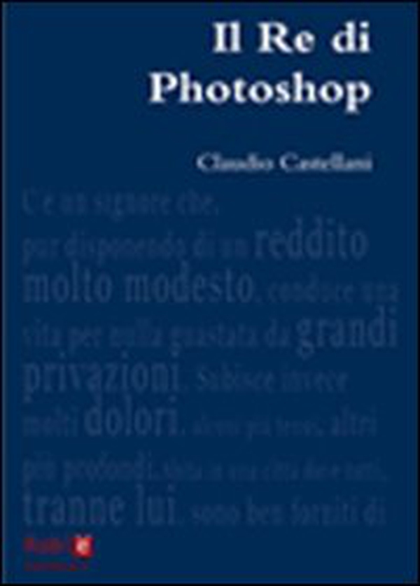 Il re di photoshop - Librerie.coop Il re di photoshop - Librerie.coop