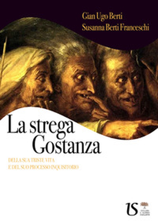 La strega Gostanza (della sua triste vita e del suo processo inquisitorio) - Librerie.coop La strega Gostanza (della sua triste vita e del suo processo inquisitorio) - Librerie.coop