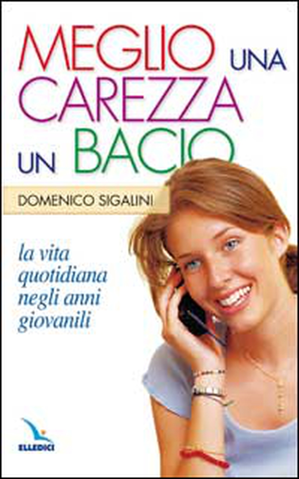 Meglio una carezza, un bacio. La vita quotidiana negli anni giovanili. La pietra nello stagno - Librerie.coop Meglio una carezza, un bacio. La vita quotidiana negli anni giovanili. La pietra nello stagno - Librerie.coop