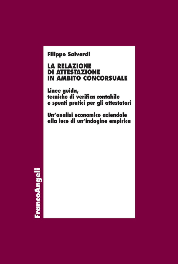 La relazione di attestazione in ambito concorsuale. Linee guida, tecniche di verifica contabile e spunti pratici per gli attestatori. Un'analisi economico aziendale alla luce di un'indagine empirica - Librerie.coop La relazione di attestazione in ambito concorsuale. Linee guida, tecniche di verifica contabile e spunti pratici per gli attestatori. Un'analisi economico aziendale alla luce di un'indagine empirica - Librerie.coop