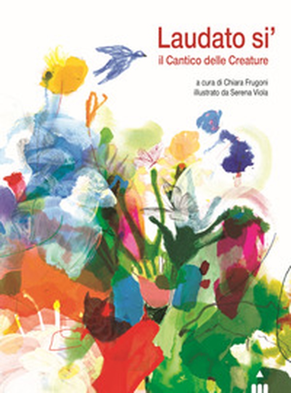 Laudato si'. Il cantico delle creature - Librerie.coop Laudato si'. Il cantico delle creature - Librerie.coop