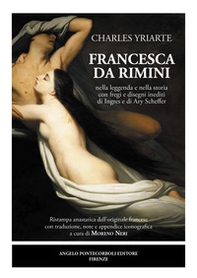Francesca da Rimini nella leggenda e nella storia con fregi e disegni inediti di Ingres e di Ary Scheffer - Librerie.coop