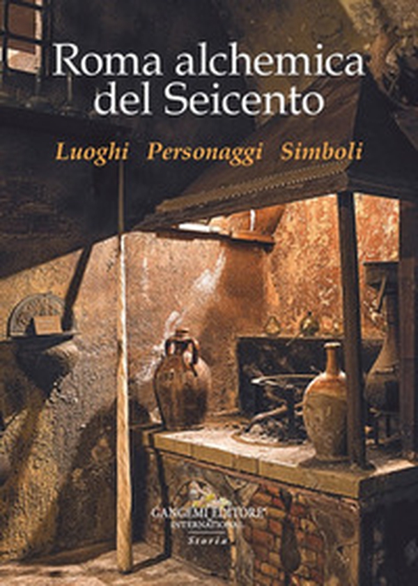 Roma alchemica del Seicento. Luoghi, personaggi, simboli - Librerie.coop Roma alchemica del Seicento. Luoghi, personaggi, simboli - Librerie.coop