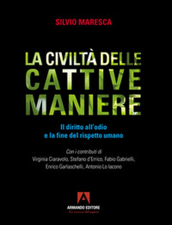La civiltà delle cattive maniere. Il diritto all'odio e la fine del rispetto umano - Librerie.coop La civiltà delle cattive maniere. Il diritto all'odio e la fine del rispetto umano - Librerie.coop