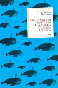 Dizionarietto illustrato della lingua italiana lussuosa - Librerie.coop