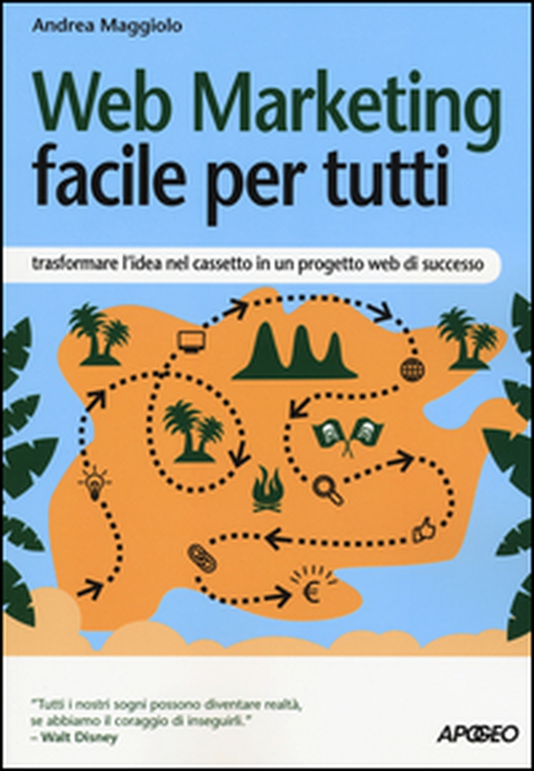 Web marketing facile per tutti. Trasformare l'idea nel cassetto in un progetto web di successo - Librerie.coop Web marketing facile per tutti. Trasformare l'idea nel cassetto in un progetto web di successo - Librerie.coop