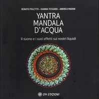 Yantra. Mandala d'acqua. Il suono e i suoi effetti sui nostri liquidi - Librerie.coop