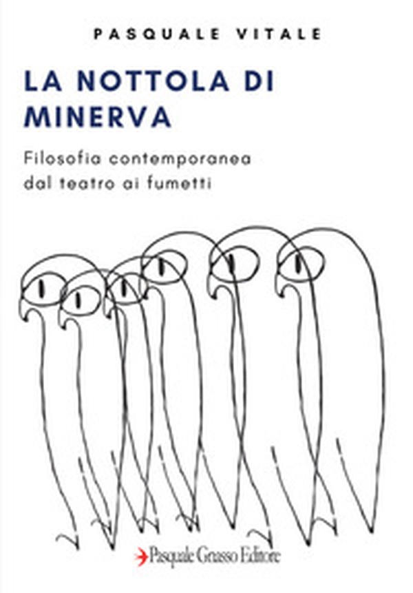 La Nottola di Minerva. Filosofia contemporanea: dal teatro ai fumetti - Librerie.coop La Nottola di Minerva. Filosofia contemporanea: dal teatro ai fumetti - Librerie.coop