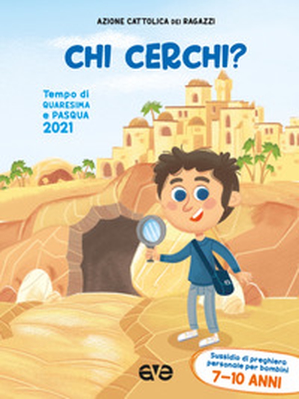 Chi cerchi? Quaresima e Pasqua 2021. Sussidio di preghiera personale per bambini 7-10 anni - Librerie.coop Chi cerchi? Quaresima e Pasqua 2021. Sussidio di preghiera personale per bambini 7-10 anni - Librerie.coop