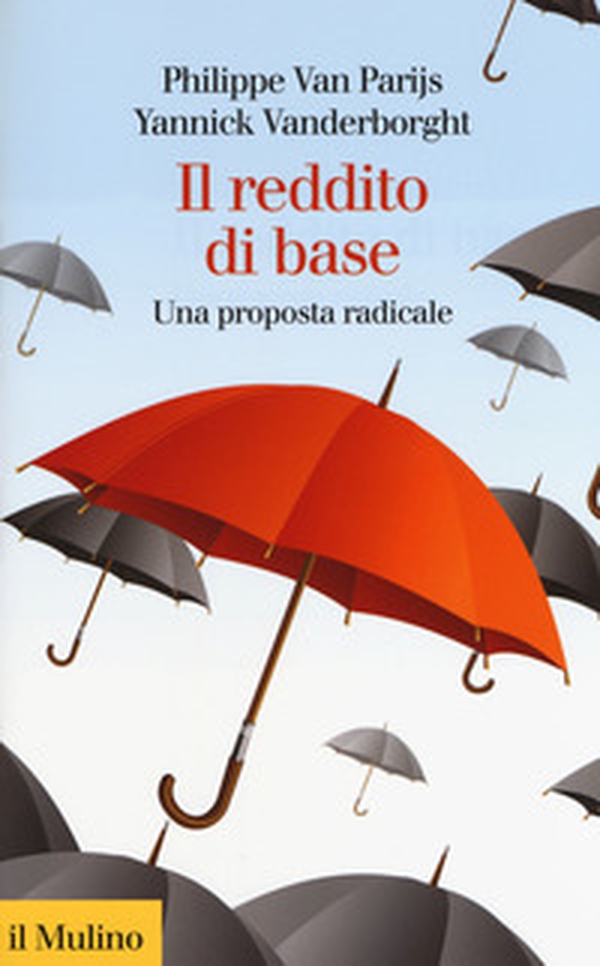 Il reddito di base. Una proposta radicale - Librerie.coop Il reddito di base. Una proposta radicale - Librerie.coop