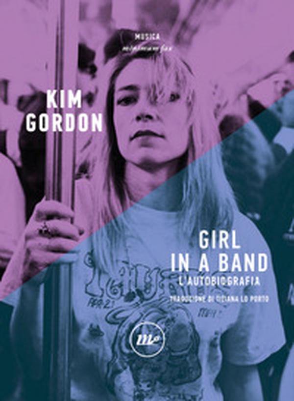 Girl in a band. L'autobiografia - Librerie.coop Girl in a band. L'autobiografia - Librerie.coop