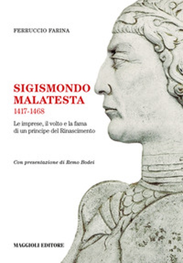 Sigismondo Malatesta 1417-1468. Le imprese, il volto e la fama di un principe del Rinascimento - Librerie.coop Sigismondo Malatesta 1417-1468. Le imprese, il volto e la fama di un principe del Rinascimento - Librerie.coop