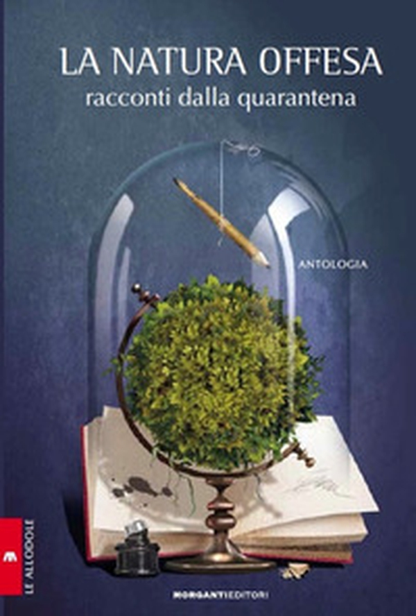 La natura offesa. Racconti dalla quarantena - Librerie.coop La natura offesa. Racconti dalla quarantena - Librerie.coop