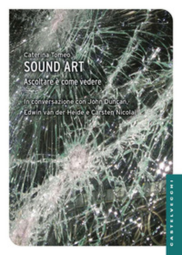 Sound art. Ascoltare è come vedere - Librerie.coop Sound art. Ascoltare è come vedere - Librerie.coop