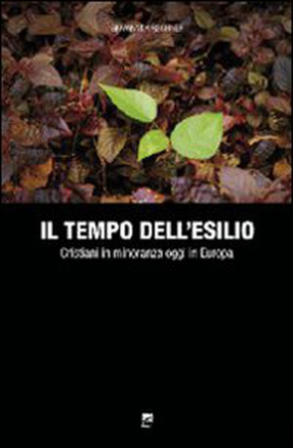 Il tempo dll'esilio. Cristiani in minoranza oggi in Europa - Librerie.coop Il tempo dll'esilio. Cristiani in minoranza oggi in Europa - Librerie.coop