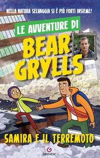 Samira e il terremoto. Le avventure di Bear Grylls - Librerie.coop
