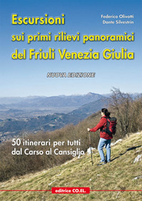 Escursioni sui primi rilievi panoramici del Friuli Venezia Giulia. 50 itinerari per tutti dal Carso al Cansiglio - Librerie.coop Escursioni sui primi rilievi panoramici del Friuli Venezia Giulia. 50 itinerari per tutti dal Carso al Cansiglio - Librerie.coop