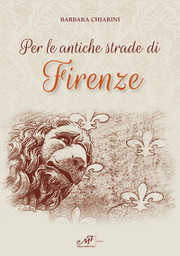 Per le antiche strade di Firenze - Librerie.coop Per le antiche strade di Firenze - Librerie.coop