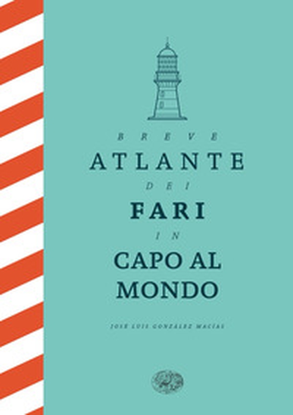 Breve atlante dei fari in capo al mondo - Librerie.coop Breve atlante dei fari in capo al mondo - Librerie.coop
