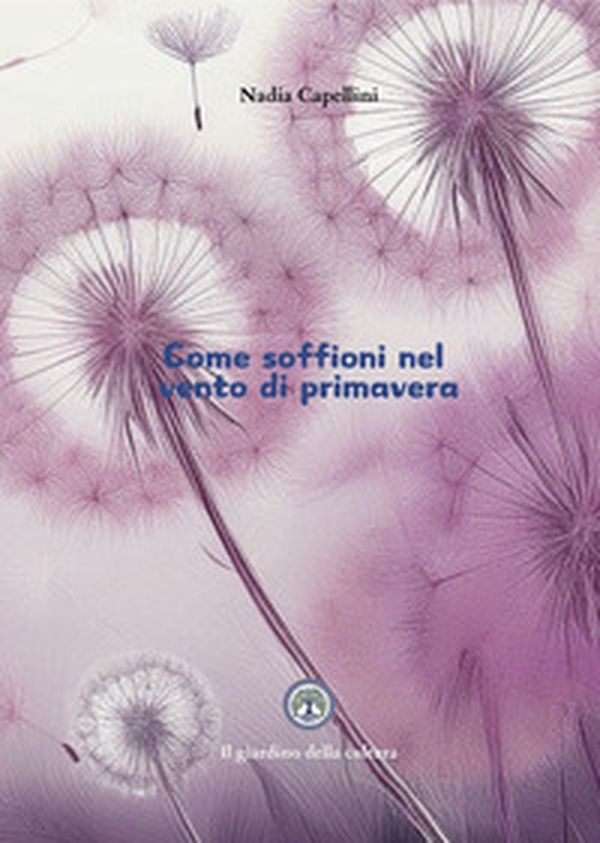 Come soffioni nel vento di primavera - Librerie.coop Come soffioni nel vento di primavera - Librerie.coop