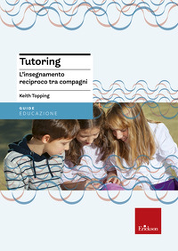 Tutoring. L'insegnamento reciproco tra compagni - Librerie.coop Tutoring. L'insegnamento reciproco tra compagni - Librerie.coop