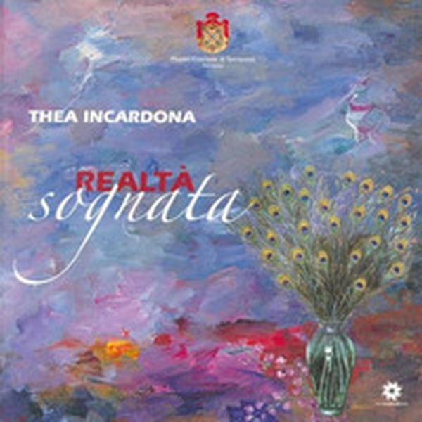 Thea incardona. Realtà sognata - Librerie.coop Thea incardona. Realtà sognata - Librerie.coop