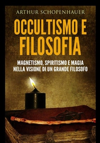 Occultismo e filosofia. Magnetismo, spiritismo e magia nella visione di un grande filosofo - Librerie.coop