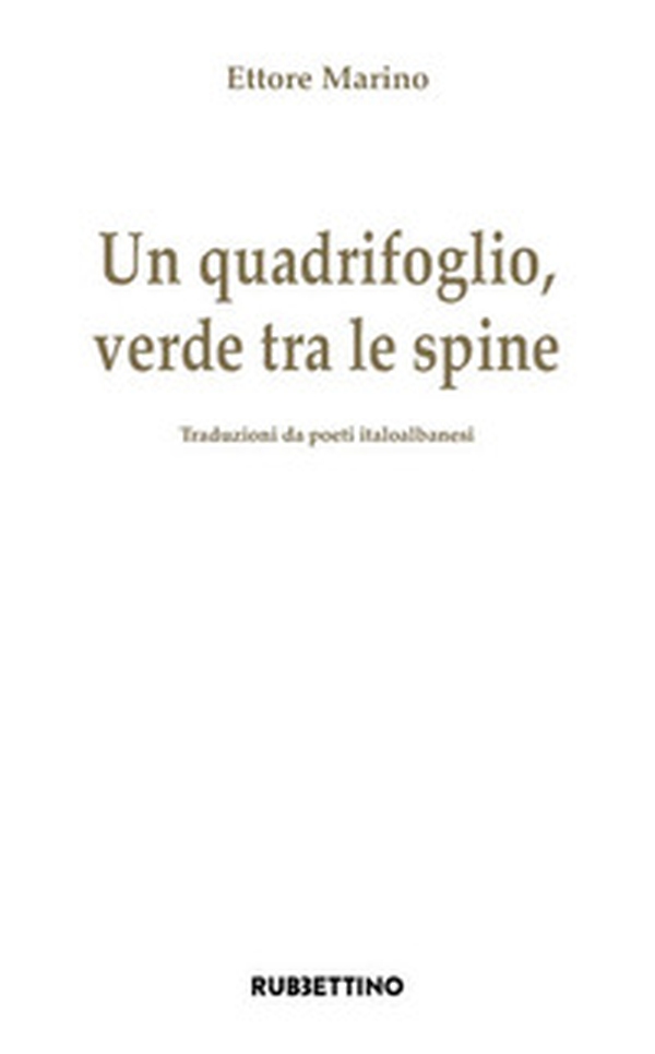Un quadrifoglio verde tra le spine. Traduzioni da poeti italoalbanesi - Librerie.coop Un quadrifoglio verde tra le spine. Traduzioni da poeti italoalbanesi - Librerie.coop