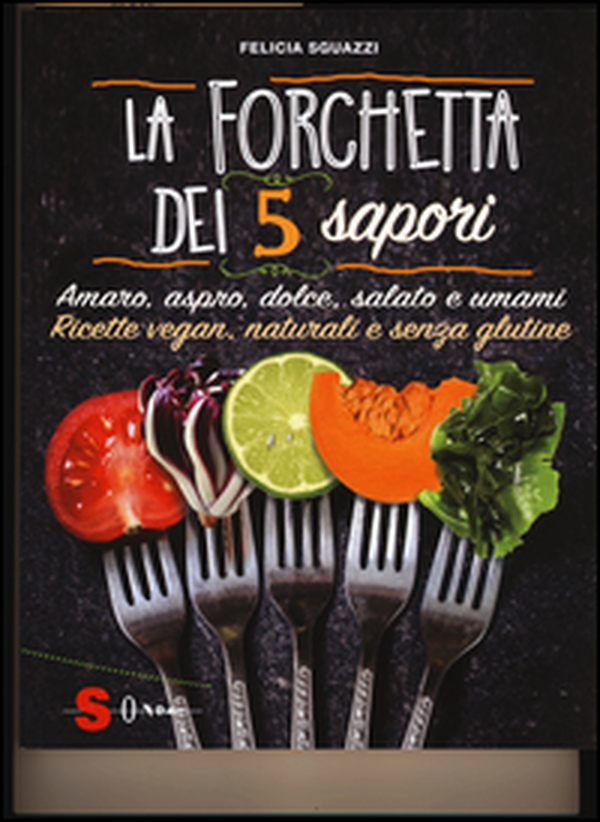 La forchetta dei 5 sapori - Librerie.coop La forchetta dei 5 sapori - Librerie.coop