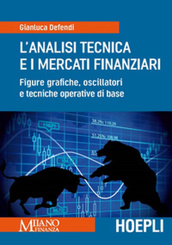 L'analisi tecnica e i mercati finanziari. Figure grafiche, oscillatori e tecniche operative di base - Librerie.coop L'analisi tecnica e i mercati finanziari. Figure grafiche, oscillatori e tecniche operative di base - Librerie.coop