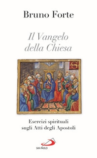 Il Vangelo della Chiesa. Esercizi spirituali sugli Atti degli Apostoli - Librerie.coop