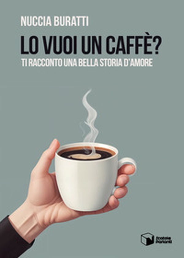 Lo vuoi un caffè? Ti racconto una bella storia d'amore - Librerie.coop Lo vuoi un caffè? Ti racconto una bella storia d'amore - Librerie.coop